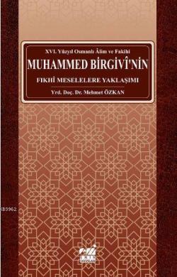 Osmanlı Alim ve Fakihi Muhammed Birgivî'nin Fıkhî Meselelere Yaklaşımı (xvı. Yüzyıl)