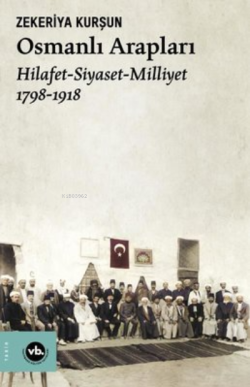 Osmanlı Arapları:Hilafet-Siyaset-Milliyet 2.Baskı