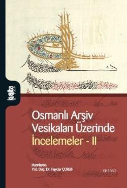 Osmanlı Arşiv Vesikaları Üzerinde İncelemer II