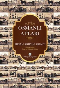 Osmanlı Atları - İhsan Abidin Akıncı | Yeni ve İkinci El Ucuz Kitabın 