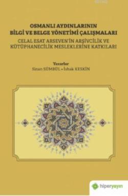 Osmanlı Aydınlarının Bilgi ve Belge Yönetimi Çalışmaları - İshak Keski