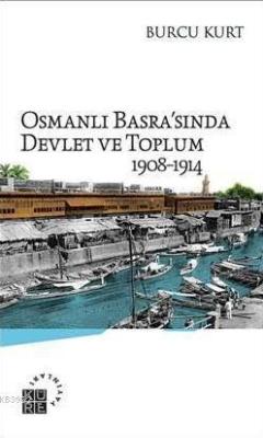 Osmanlı Basra'sında Devlet ve Toplum; 1908-1914