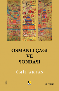Osmanlı Çağı ve Sonrası - Ümit Aktaş | Yeni ve İkinci El Ucuz Kitabın 