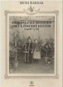 Osmanlı’da Modern Okul Öncesi Eğitim (1908-1918)