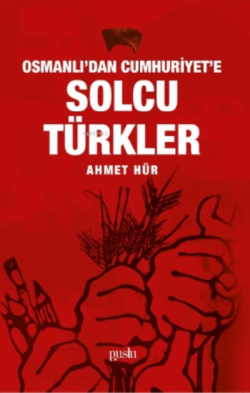 Osmanlı’dan Cumhuriyet’e Solcu Türkler - Ahmet Hür | Yeni ve İkinci El