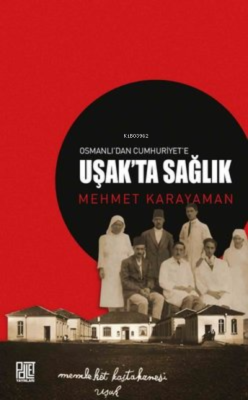 Osmanlı’dan Cumhuriyet’e Uşak’ta Sağlık - Mehmet Karayaman | Yeni ve İ