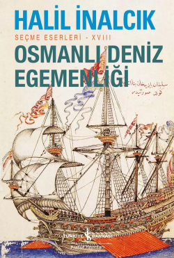Osmanlı Deniz Egemenliği – Seçme Eserleri – XVIII - Halil İnalcık | Ye