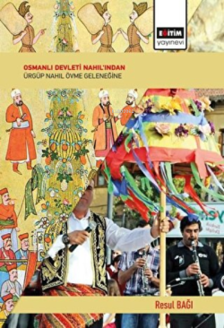 Osmanlı Devleti Nahıl'ından Ürgüp Nahıl Övme Geleneğine - Resul Bağı |