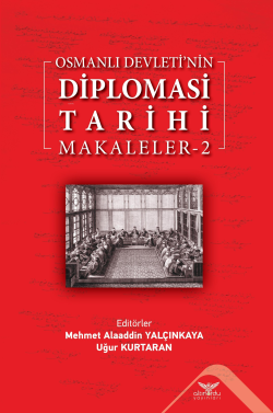 Osmanlı Devleti’nin  Diplomasi Tarihi Makaleler-2