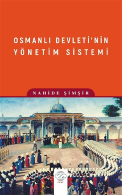 Osmanlı Devleti'nin Yönetim Sistemi - Nahide Şimşir | Yeni ve İkinci E