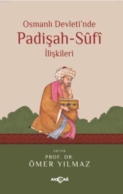 Osmanlı Devleti'nde Padişah Sufi İlişkileri - Ömer Yılmaz | Yeni ve İk