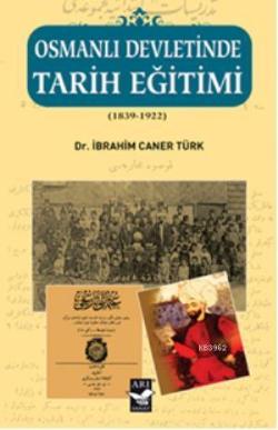 Osmanlı Devletinde Tarih Eğitimi - İbrahim Caner Türk | Yeni ve İkinci