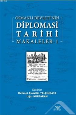 Osmanlı Devleti'nin Diplomasi Tarihi Makaleler-1 - Kolektif | Yeni ve 