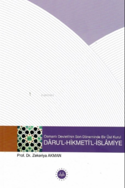 Osmanlı Devletinin Son Döneminde Bir Üst  Kurul “ Darul Hikmetil İslamiye