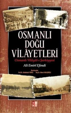 Osmanlı Doğu Vilâyetleri - Ali Emirî Efendi | Yeni ve İkinci El Ucuz K