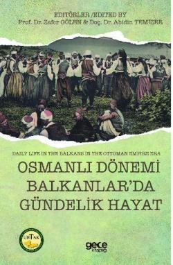 Osmanlı Dönemi Balkanlar'da Gündelik Hayat - Zafer Gölen | Yeni ve İki