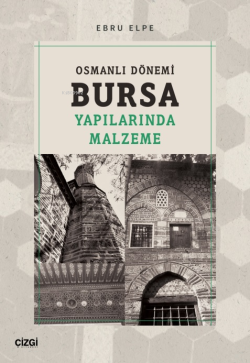 Osmanlı Dönemi Bursa Yapılarında Malzeme - Ebru Elpe | Yeni ve İkinci 