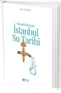 Osmanlı Dönemi İstanbul Su Tarihi - Ahmet Tabakoğlu | Yeni ve İkinci E