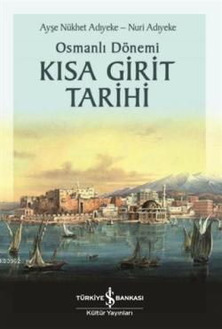 Osmanlı Dönemi Kısa Girit Tarihi - Ayşe Nükhet Adıyeke | Yeni ve İkinc