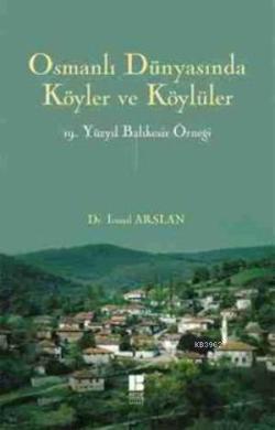 Osmanlı Dünyasında Köyler ve KÖylüler; 19. Yüzyıl Balıkesir Örneği