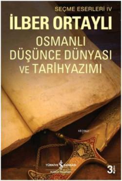 Osmanlı Düşünce Dünyası ve Tarih Yazımı - İlber Ortaylı | Yeni ve İkin