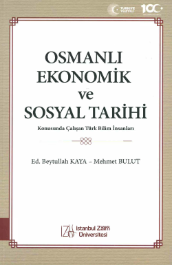 Osmanlı Ekonomik ve Sosyal Tarihi Konusunda Çalışan Türk Bilim İnsanları