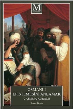 Osmanlı Epistemesini Anlamak Çatışma Kuramı - Remzi Demir | Yeni ve İk