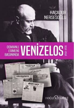 Osmanlı Ermeni Basınında Venizelos - Haçadur Nersesoğlu | Yeni ve İkin