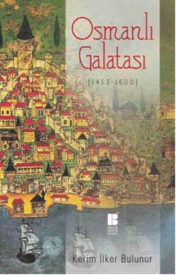 Osmanlı Galatası (1453 - 1600) - Kerim İlker Bulunur | Yeni ve İkinci 