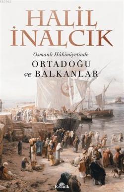 Osmanlı Hakimiyetinde Ortadoğu ve Balkanlar - Halil İnalcık | Yeni ve 