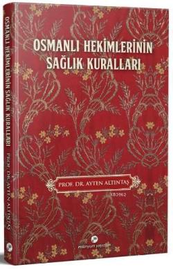 Osmanlı Hekimlerinin Sağlık Kuralları - Ayten Altıntaş- | Yeni ve İkin