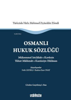 Osmanlı Hukuk Sözlüğü :; Mükemmel Istılahat-ı Kavanin Yahut Malumat-ı Kanuniye Hülasası