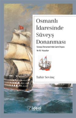 Osmanlı İdaresinde Süveyş Donanması ;Süveyş Tersanesi'nde Gemi İnşası: 16-18. Yüzyıllar