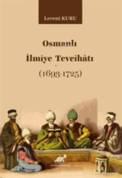 Osmanlı İlmiye Tevcihatı (1693-1725) - Levent Kuru | Yeni ve İkinci El