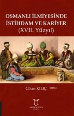 Osmanlı İlmiyesinde İstihdam ve Kariyer (17. Yüzyıl) - Cihan Kılıç | Y