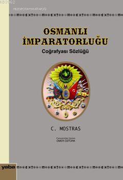 Osmanlı İmparatorluğu Coğrafyası Sözlüğü - C. Mostras | Yeni ve İkinci