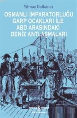 Osmanlı İmparatorluğu Garp Ocakları İle ABD Arasındaki Deniz Antlaşmaları
