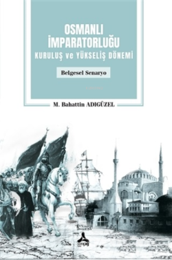 Osmanlı İmparatorluğu Kuruluş ve Yükseliş Dönemi - M. Bahattin Adıgüze