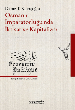 Osmanlı İmparatorluğu’nda İktisat ve Kapitalizm - Deniz T. Kılınçoğlu 