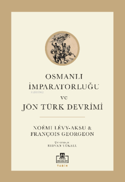 Osmanlı İmparatorluğu ve Jön Türk Devrimi - François Georgeon | Yeni v