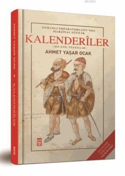 Osmanlı İmparatorluğu'nda Marjinal Sûfilik: Kalenderîler (Ciltli) - Ah