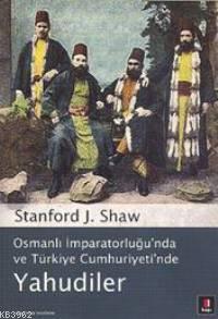 Osmanlı İmparatorluğu'nda ve Türkiye Cumhuriyeti'nde Yahudiler - Stanf