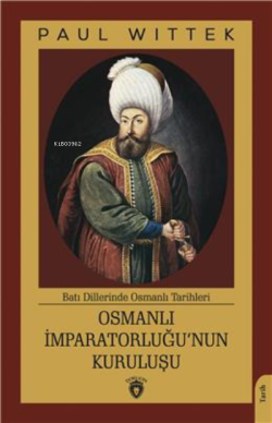 Osmanlı İmparatorluğunun Kuruluşu - Paul Wittek | Yeni ve İkinci El Uc