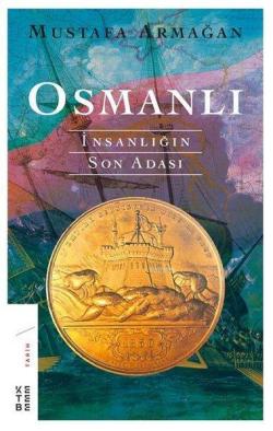 Osmanlı - İnsanlığın Son Adası - Mustafa Armağan | Yeni ve İkinci El U