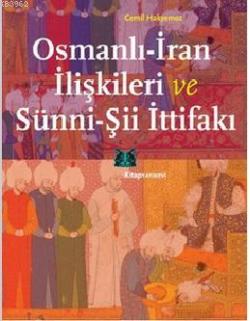 Osmanlı - İran İlişkileri ve Sünni - Şii İttifakı - Cemil Hakyemez | Y