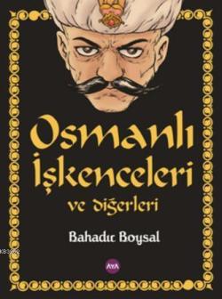 Osmanlı İşkenceleri ve Diğerleri
