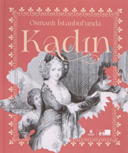 Osmanlı İstanbul'unda Kadın (Ciltli) - Tuba Demirci | Yeni ve İkinci E