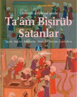 Osmanlı İstanbul'unda Ta'am Bişirüb Satanlar - Mustafa Altıntaş | Yeni