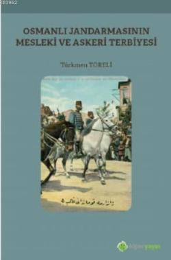 Osmanlı Jandarmasının Mesleki ve Askeri Terbiyesi