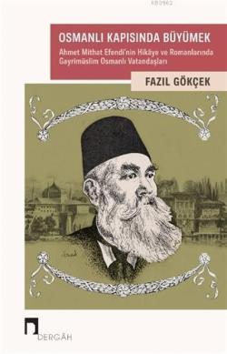 Osmanlı Kapısında Büyümek; Ahmet Mithat Efendi'nin Hikaye ve Romanlarında Gayrimüslim Osmanlı Vatandaşları